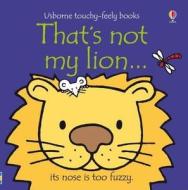 That's Not My Lion di Fiona Watt, Rachel Wells edito da Usborne Publishing Ltd