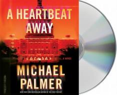 A Heartbeat Away di Michael Palmer edito da MacMillan Audio