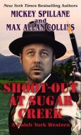Shoot-Out at Sugar Creek di Mickey Spillane, Max Allen Collins edito da THORNDIKE PR