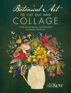 Cut Out and Collage with Kew: Over 500 Botanical Art Images to Inspire Creativity di Kew Royal Botanic Gardens edito da DAVID & CHARLES