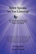 Spirit Speaks-Are You Listening?: The Transformative Journey & Teachings of Spiritual Intuitive Valerie Croce Stiehl di Vera Haldy-Regier edito da AUTHORHOUSE