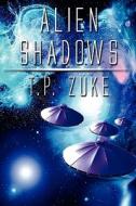 Alien Shadows di T P Zuke edito da America Star Books