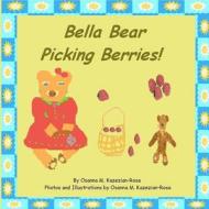 Bella Bear Picking Berries di Osanna Kazezian Rosa edito da Createspace