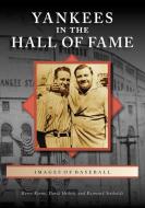Yankees in the Hall of Fame di Kerry Keene, David Hickey, Raymond Sinibaldi edito da ARCADIA PUB (SC)