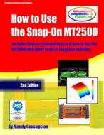 How to Use the Snap-On Mt2500: (An Automotive Equipment Usage Series) di Mandy Concepcion edito da Createspace