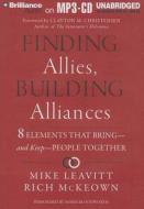 Finding Allies, Building Alliances: 8 Elements That Bring - And Keep - People Together di Mike Leavitt, Rich McKeown edito da Brilliance Corporation