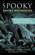 Spooky Rocky Mountains di S E Schlosser edito da Globe Pequot Press