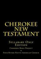 Cherokee New Testament di Brian Wilkes, Johannah Meeks Ries edito da Createspace