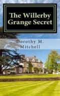 The Willerby Grange Secret di Dorothy M. Mitchell edito da Createspace