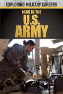 Jobs in the U.S. Army di Eric Ndikumana edito da ROSEN PUB GROUP