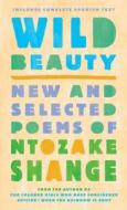 Wild Beauty: New and Selected Poems di Ntozake Shange edito da ATRIA