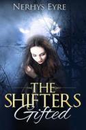 The Shifters: Gifted di N. P. Eyre edito da Createspace