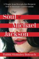 Soul Of Michael Jackson di Shmuley Boteach edito da Skyhorse
