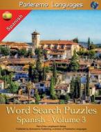 Parleremo Languages Word Search Puzzles Spanish - Volume 3 di Erik Zidowecki edito da Createspace