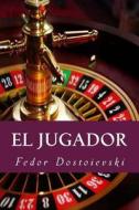 El Jugador (Spanish Edition) di Fedor Dostoievski edito da Createspace