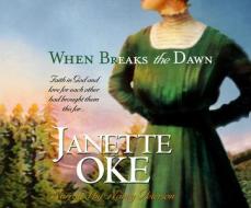 When Breaks the Dawn di Janette Oke edito da Dreamscape Media