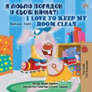 I Love to Keep My Room Clean (Ukrainian English Bilingual Book for Kids) di Shelley Admont, Kidkiddos Books edito da KidKiddos Books Ltd.