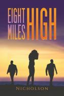 Eight Miles High di Nicholson edito da AUSTIN MACAULEY
