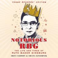 Notorious Rbg: Young Readers' Edition: The Life and Times of Ruth Bader Ginsburg di Irin Carmon, Shana Knizhnik edito da Mi