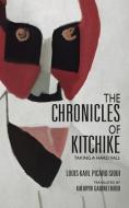 The Chronicles Of Kitchike di Louis-Karl Picard-Sioui edito da Exile Editions