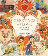 Greetings with Love: The Book of Valentines di Michele Karl edito da PELICAN PUB CO