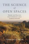 The Science of Open Spaces: Theory and Practice for Conserving Large, Complex Systems di Charles G. Curtin edito da PAPERBACKSHOP UK IMPORT