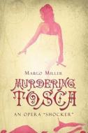 Murdering Tosca di Margo Miller edito da America Star Books