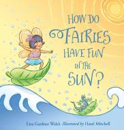 How Do Fairies Have Fun in the Sun? di Liza Gardner Walsh edito da Rowman & Littlefield