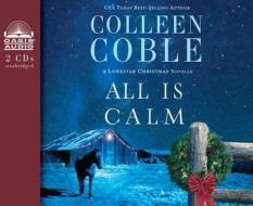All Is Calm (Library Edition): A Lonestar Christmas Novella di Colleen Coble edito da Oasis Audio