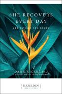 She Recovers Every Day: Daily Meditations for Women in Recovery di Dawn Nickel edito da HAZELDEN PUB