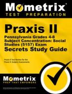 Praxis II Pennsylvania Grades 4-8 Subject Concentration: Social Studies (5157) Exam Secrets Study Guide edito da MOMETRIX MEDIA LLC