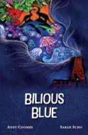 Bilious Blue di Andy Coombs, Sarah Scho edito da Rumble Publishing Company