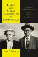 Living the Great Commission in Madagascar di Carl E. Braaten edito da Archway Publishing