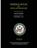 Federal Rules of Appellate Procedure (With Forms) - December 1, 2019 di Committee On T House of Representatives edito da LULU PR