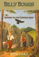 Return To The Golden Mist Billy Bones, di RON OAKS edito da Lightning Source Uk Ltd