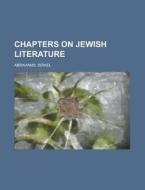 Chapters On Jewish Literature di Israel Abrahams edito da General Books Llc