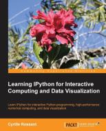 Learning Ipython for Interactive Computing and Data Visualization di Cyrille Rossant edito da Packt Publishing Limited