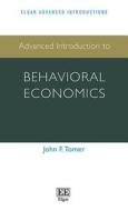 Advanced Introduction to Behavioral Economics di John F. Tomer edito da Edward Elgar Publishing