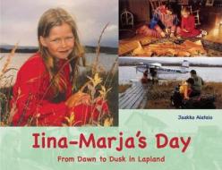 Iina Marja\'s Day di Jaakko Alatalo edito da Frances Lincoln Publishers Ltd