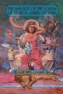 The Banquet of the Lords of Night and Other Stories di Liz Williams edito da NIGHT SHADE BOOKS
