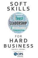 Soft Skills for Hard Business di David L. Loseby edito da Cambridge Media Group