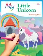 My Little Unicorn Colouring Book di Mickey Macintyre edito da Bell & Mackenzie Publishing