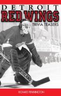 Detroit Red Wings Trivia Teasers di Richard Pennington edito da Trails Books