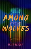 Among Wolves di Erica Blaque edito da POLIS BOOKS