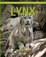 Lynx: Amazing Fun Facts and Pictures about Lynx for Kids di Gaia Carlo edito da Createspace Independent Publishing Platform
