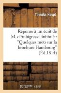 Rï¿½ponse ï¿½ Un ï¿½crit de M. d'Aubignosc, Intitulï¿½ di Haupt-T edito da Hachette Livre - Bnf