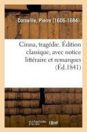 Cinna, Trag die. dition Classique, Avec Notice Litt raire Et Remarques di Pierre Corneille edito da Hachette Livre - BNF