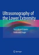 Ultrasonography Of The Lower Extremity di Ferdinando Draghi edito da Springer Nature Switzerland AG