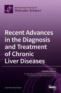 Recent Advances in the Diagnosis and Treatment of Chronic Liver Diseases edito da MDPI AG