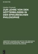 Zur Lehre von den Götterbildern in der epikureischen Philosophie di Günther Freymuth edito da De Gruyter